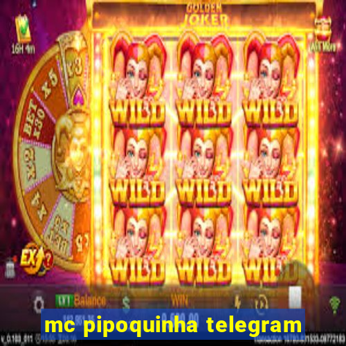 mc pipoquinha telegram